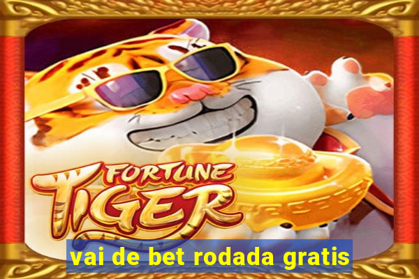 vai de bet rodada gratis